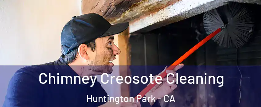  Chimney Creosote Cleaning Huntington Park - CA