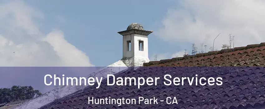  Chimney Damper Services Huntington Park - CA
