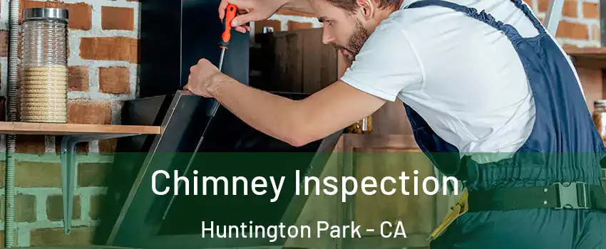 Chimney Inspection Huntington Park - CA
