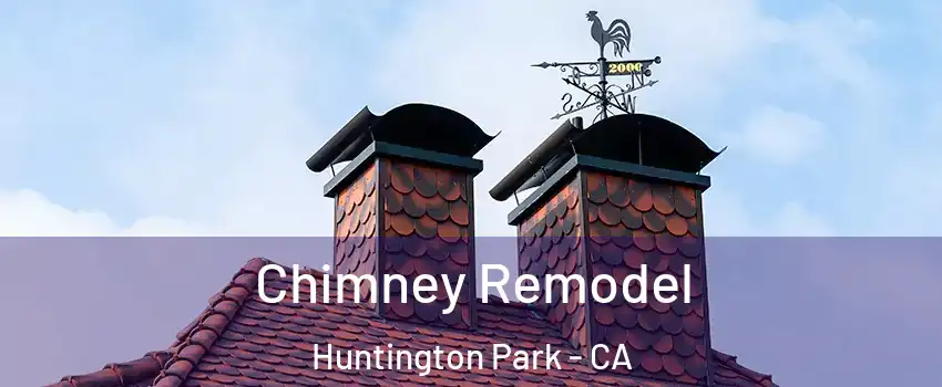  Chimney Remodel Huntington Park - CA