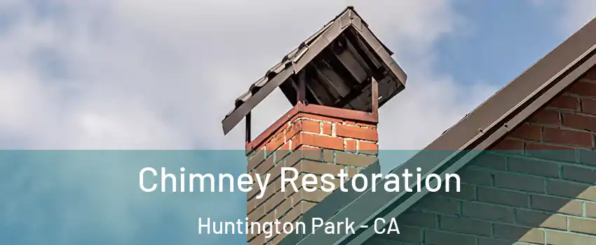  Chimney Restoration Huntington Park - CA