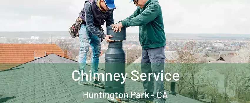  Chimney Service Huntington Park - CA