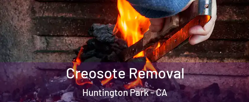  Creosote Removal Huntington Park - CA