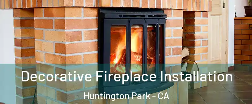  Decorative Fireplace Installation Huntington Park - CA