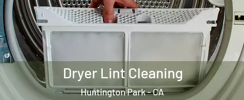  Dryer Lint Cleaning Huntington Park - CA
