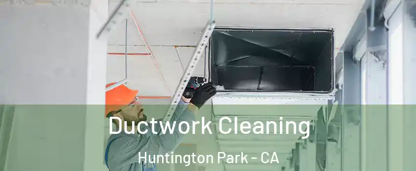  Ductwork Cleaning Huntington Park - CA