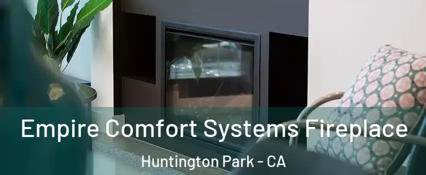  Empire Comfort Systems Fireplace Huntington Park - CA