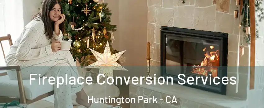  Fireplace Conversion Services Huntington Park - CA