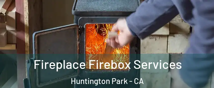  Fireplace Firebox Services Huntington Park - CA