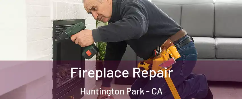  Fireplace Repair Huntington Park - CA