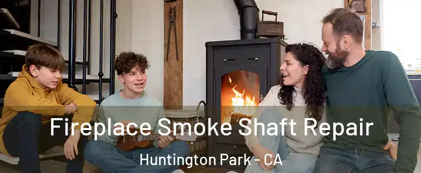  Fireplace Smoke Shaft Repair Huntington Park - CA