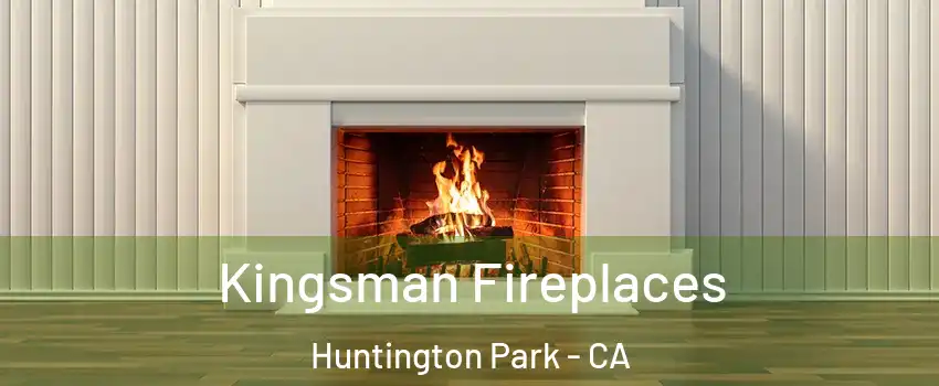  Kingsman Fireplaces Huntington Park - CA