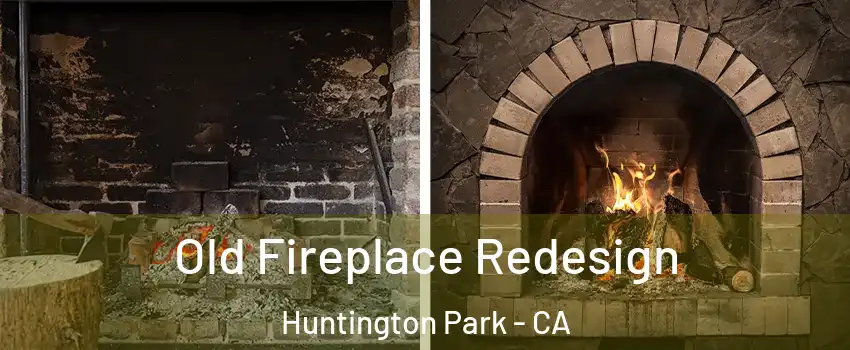  Old Fireplace Redesign Huntington Park - CA