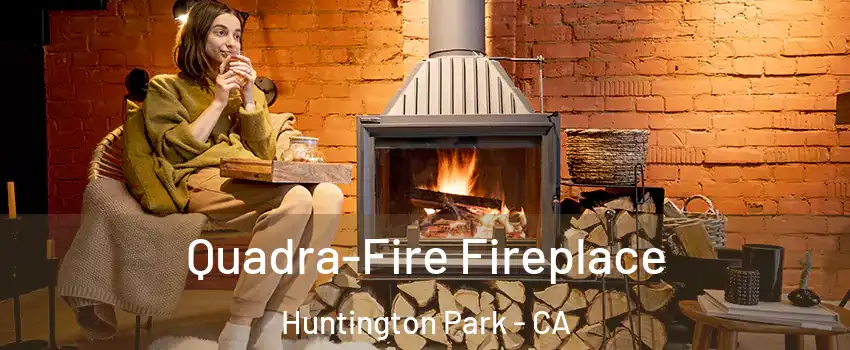  Quadra-Fire Fireplace Huntington Park - CA