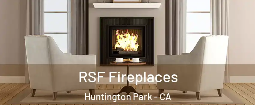  RSF Fireplaces Huntington Park - CA