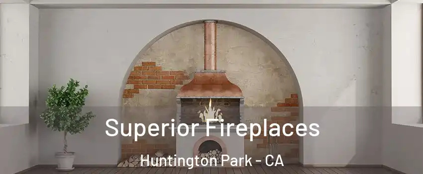  Superior Fireplaces Huntington Park - CA