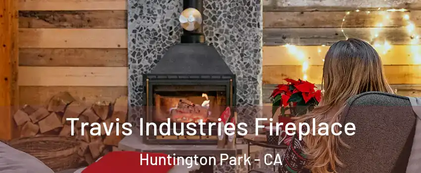  Travis Industries Fireplace Huntington Park - CA
