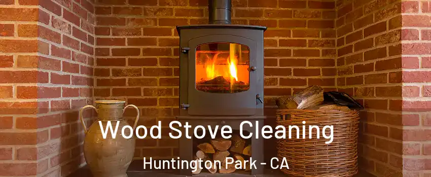  Wood Stove Cleaning Huntington Park - CA